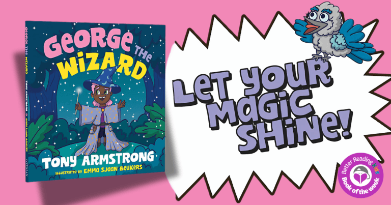 3 Reasons Why You Should Read George the Wizard by Tony Armstrong, Illustrated by Emma Sjaan Beukers