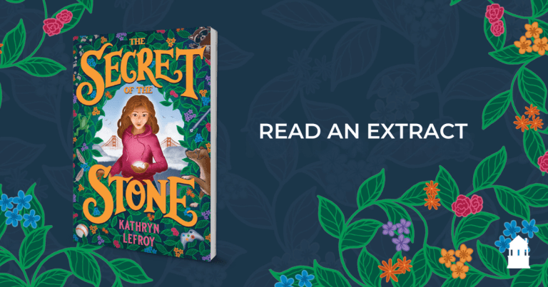 Funny, Scary and Gripping: Read an Extract from The Secret of the Stone by Kathryn Lefroy