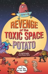 Revenge of the Toxic Space Potato