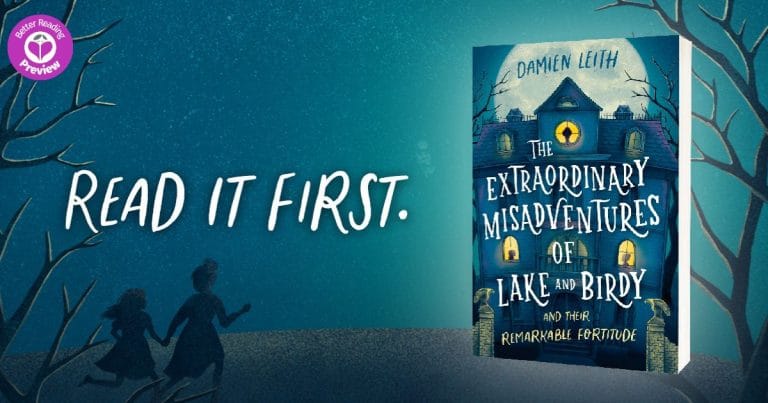 Better Reading Preview: The Extraordinary Misadventures of Lake and Birdy (and their remarkable fortitude) by Damien Leith