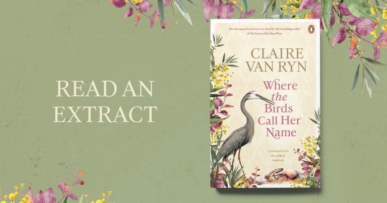 Moving and Highly Evocative: Read an Extract from Where the Birds Call Her Name by Claire van Ryn