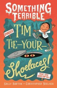 Something Terrible: Tim Tie-Your-Shoelaces