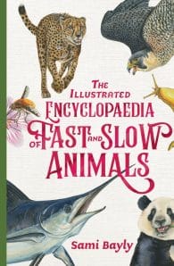 The Illustrated Encyclopaedia of Fast and Slow Animals