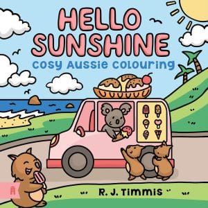 Hello Sunshine: Cosy Aussie Colouring