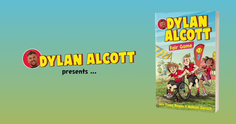 3 Reasons Why You Should Read Dylan Alcott #2: Dylan Alcott Fair Game by Dylan Alcott and Fiona Regan, Illustrated by Nahum Ziersch