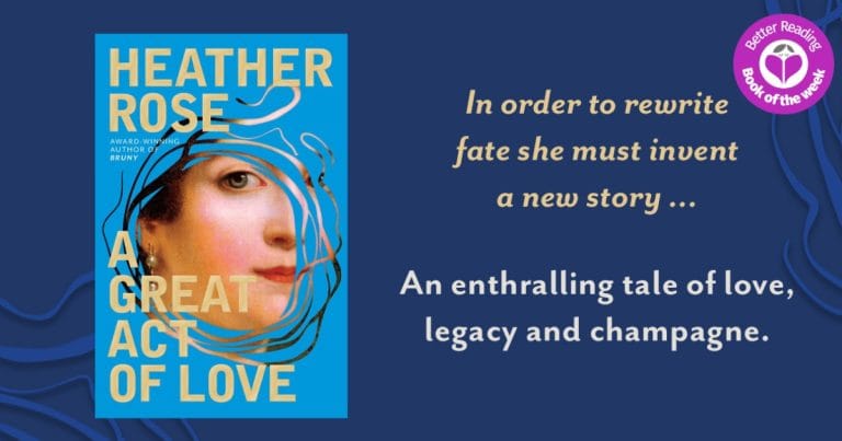 An Enthralling Tale of Legacy: Read Our Review of A Great Act of Love by Heather Rose