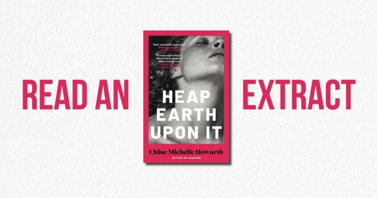 Suspenseful and Fascinating: Read an Extract from Heap Earth Upon it by Chloe Michelle Howarth