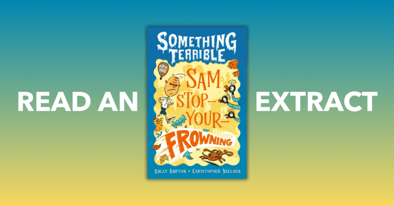 Hilarious Mayhem: Read an Extract from Something Terrible #4: Sam Stop-Your-Frowning by Sally Barton, Illustrated by Christopher Nielsen
