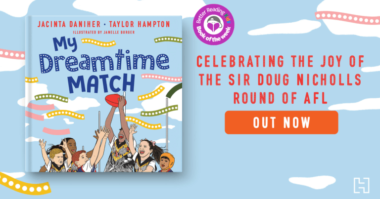 3 Reasons Why You Should Read My Dreamtime Match by Jacinta Daniher & Taylor Hampton, Illustrated by Janelle Burger