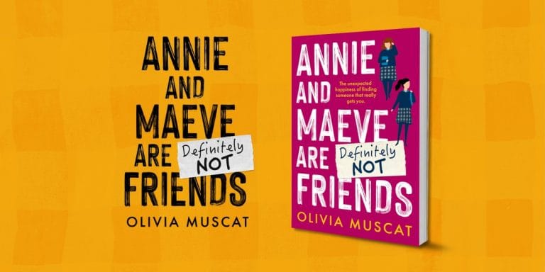 3 Reasons Why You Should Read Annie and Maeve Are Definitely Not Friends by Olivia Muscat