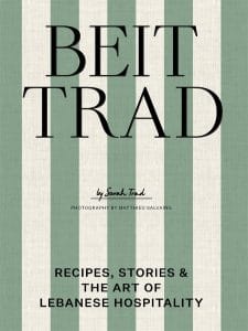 Beit Trad: Recipes, Stories & the Art of Lebanese Hospitality