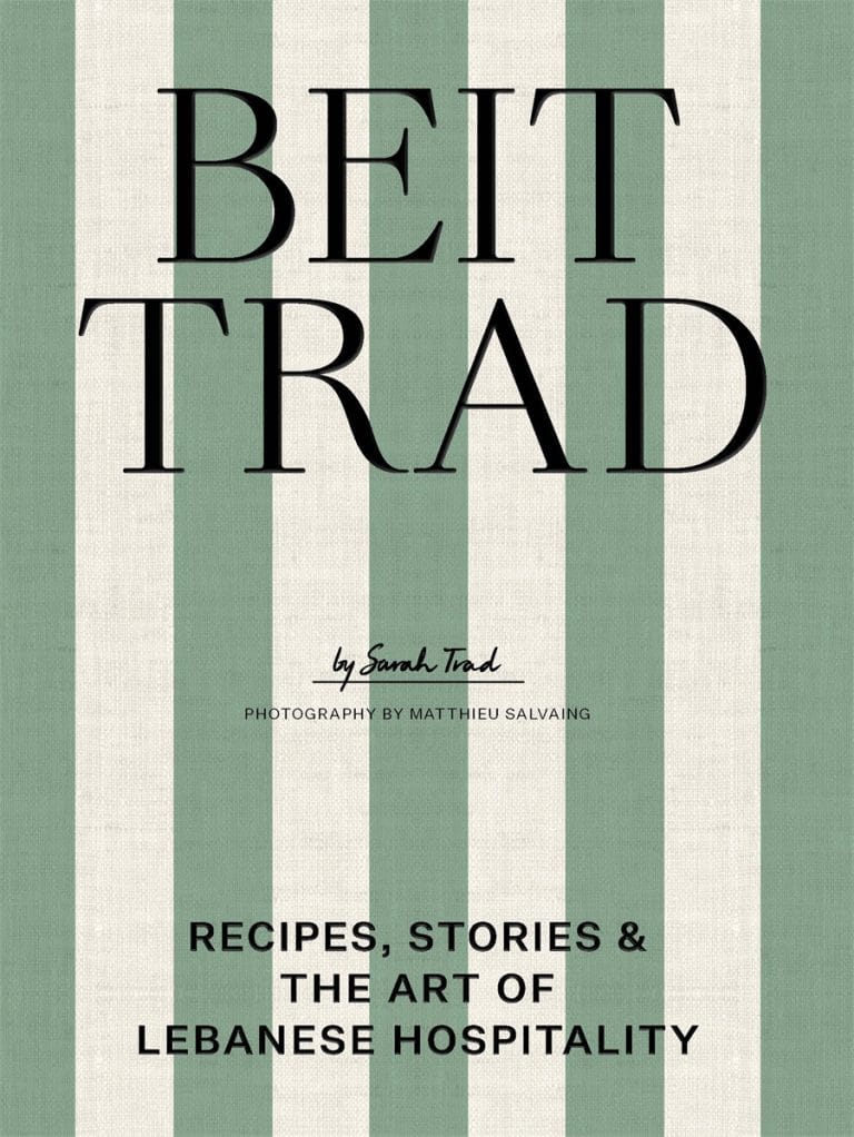 Beit Trad: Recipes, Stories & the Art of Lebanese Hospitality