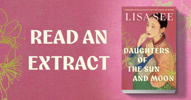 A gripping tale of survival and friendship: Read an Extract from Daughters of The Sun and Moon by Lisa See