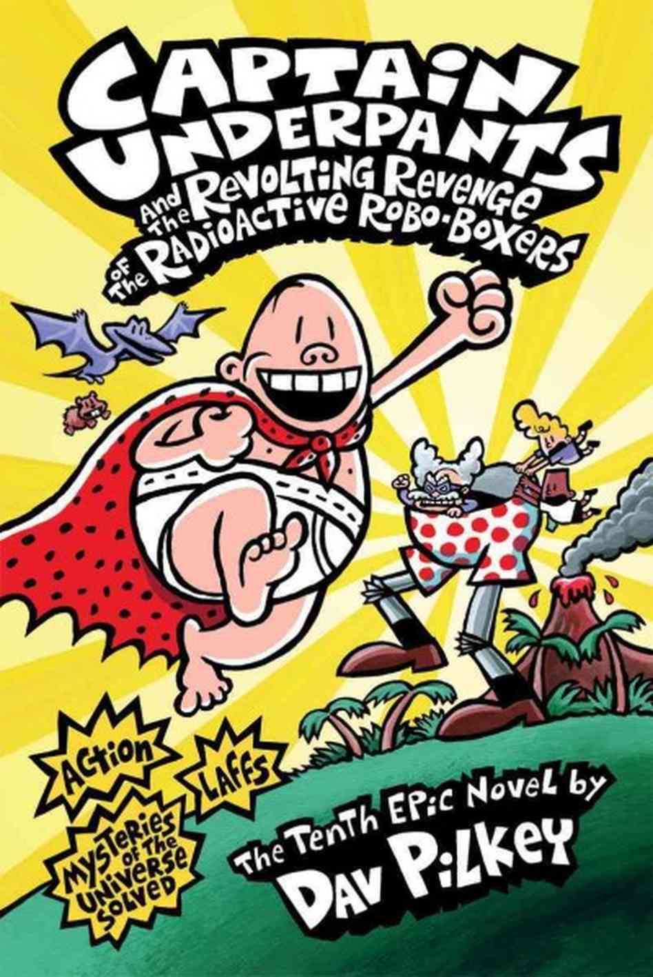Captain Underpants and the Revolting Revenge of the Radioactive Robo-Boxers (Captain Underpants #10)
